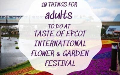 10 fun things for adults to do during Taste of EPCOT International Flower & Garden Festival
